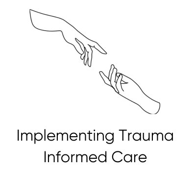 Implementing Trauma informed care